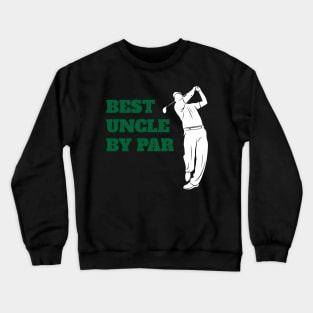 Best Uncle By Par - Funny Golf Lover Crewneck Sweatshirt